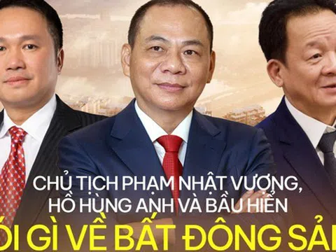 Tỷ phú Phạm Nhật Vượng, Hồ Hùng Anh và bầu Hiển nhận định gì về thị trường bất động sản năm nay?