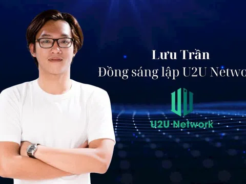 Đồng sáng lập U2U Network Lưu Trần: Chỉ 2 năm nữa Việt Nam sẽ đứng đầu trong khu vực về công nghệ blockchain